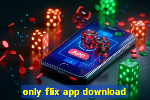 only flix app download